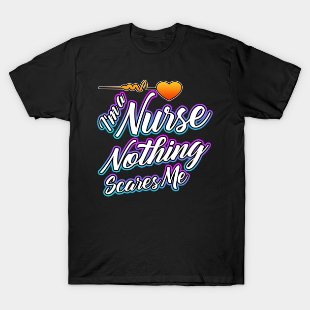 I'm a Nurse Nothing Scares Me White T-Shirt by Shawnsonart